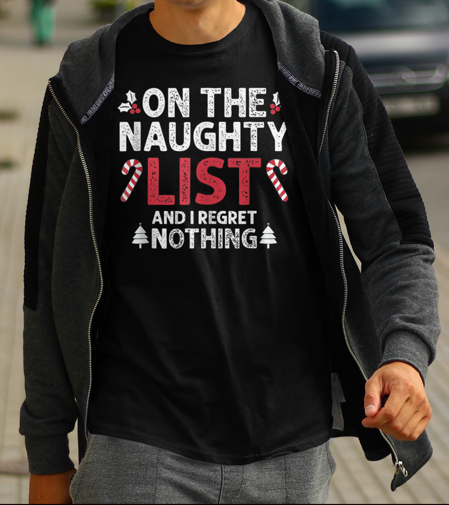 On The Naughty List And I Regret Nothing Candy Cane Holly Christmas Trees T-Shirt