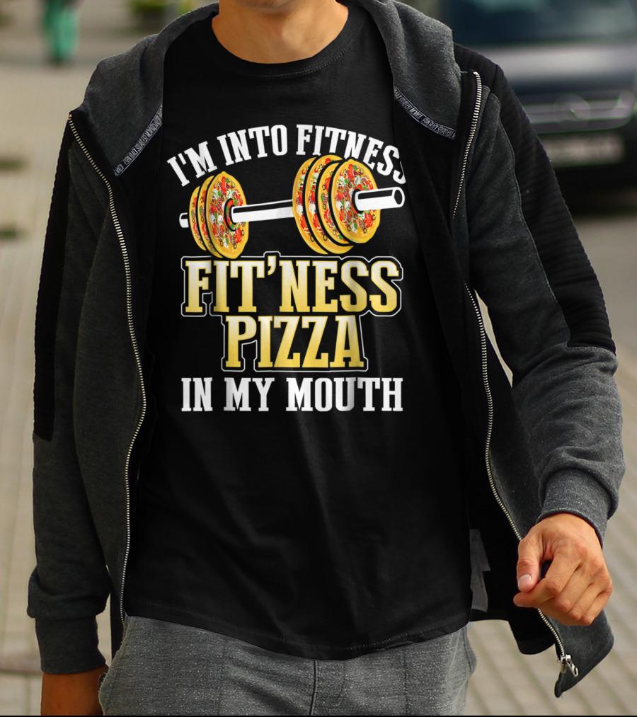 I'M INTO FITNESS PIZZA FITNESS PIZZA IN MY MOUTH T-Shirt