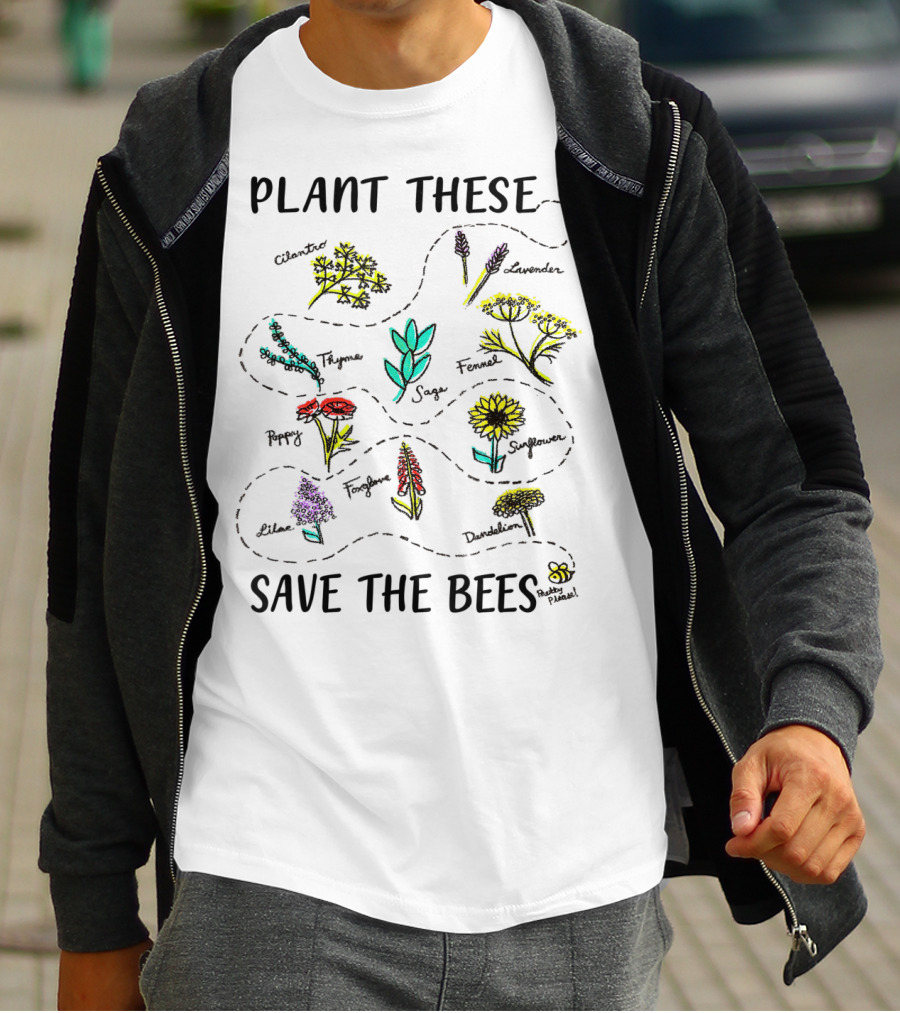 Plant These Flowers Save The Bees Earth Day T-Shirt