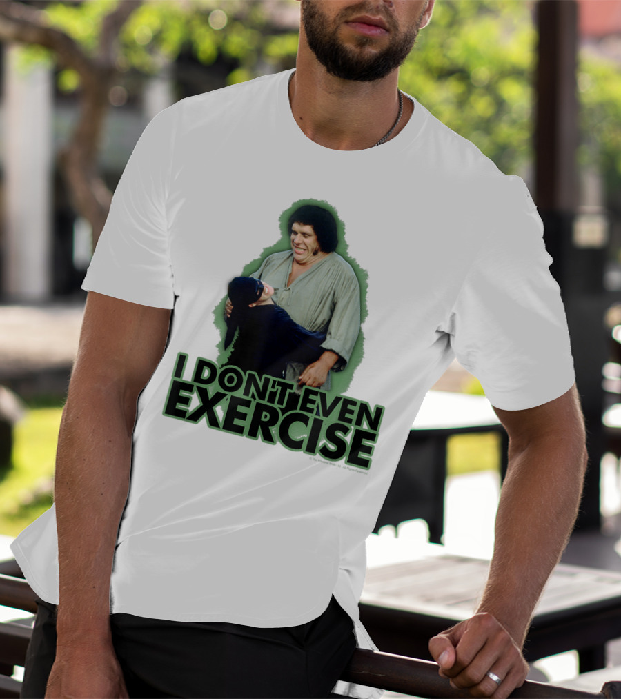 Princess Bride Fezzik I Don't Even Exercise T-Shirt