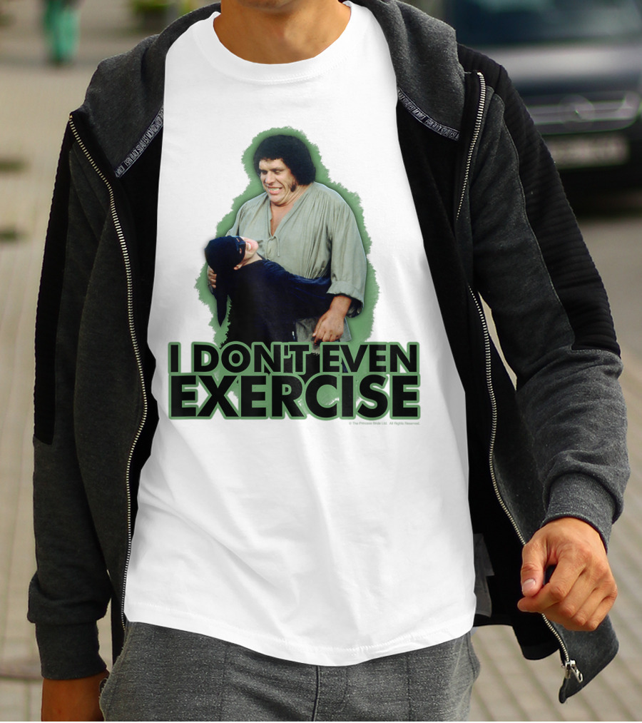 Princess Bride Fezzik I Don't Even Exercise T-Shirt