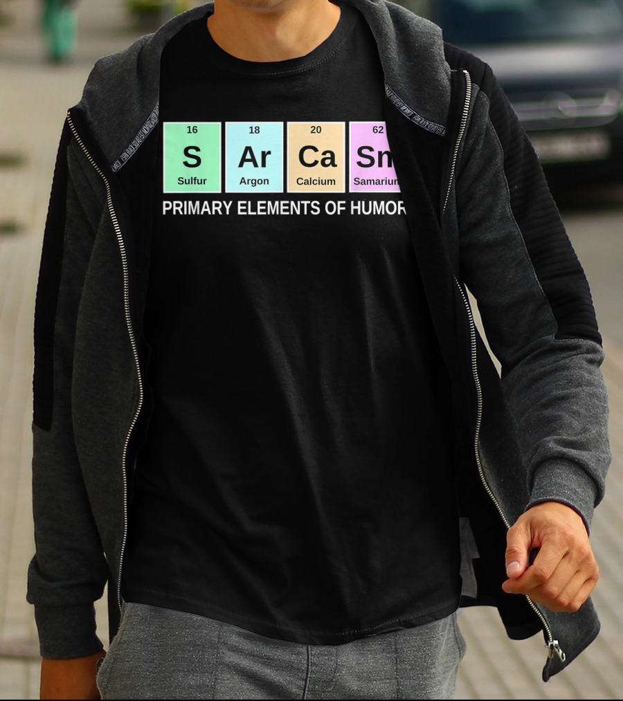 Sarcasm S Ar Ca Sm Periodic Table Elements Primary Humor T-Shirt