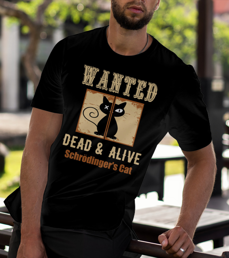 Wanted Dead And Alive Schrödinger's Cat T-Shirt