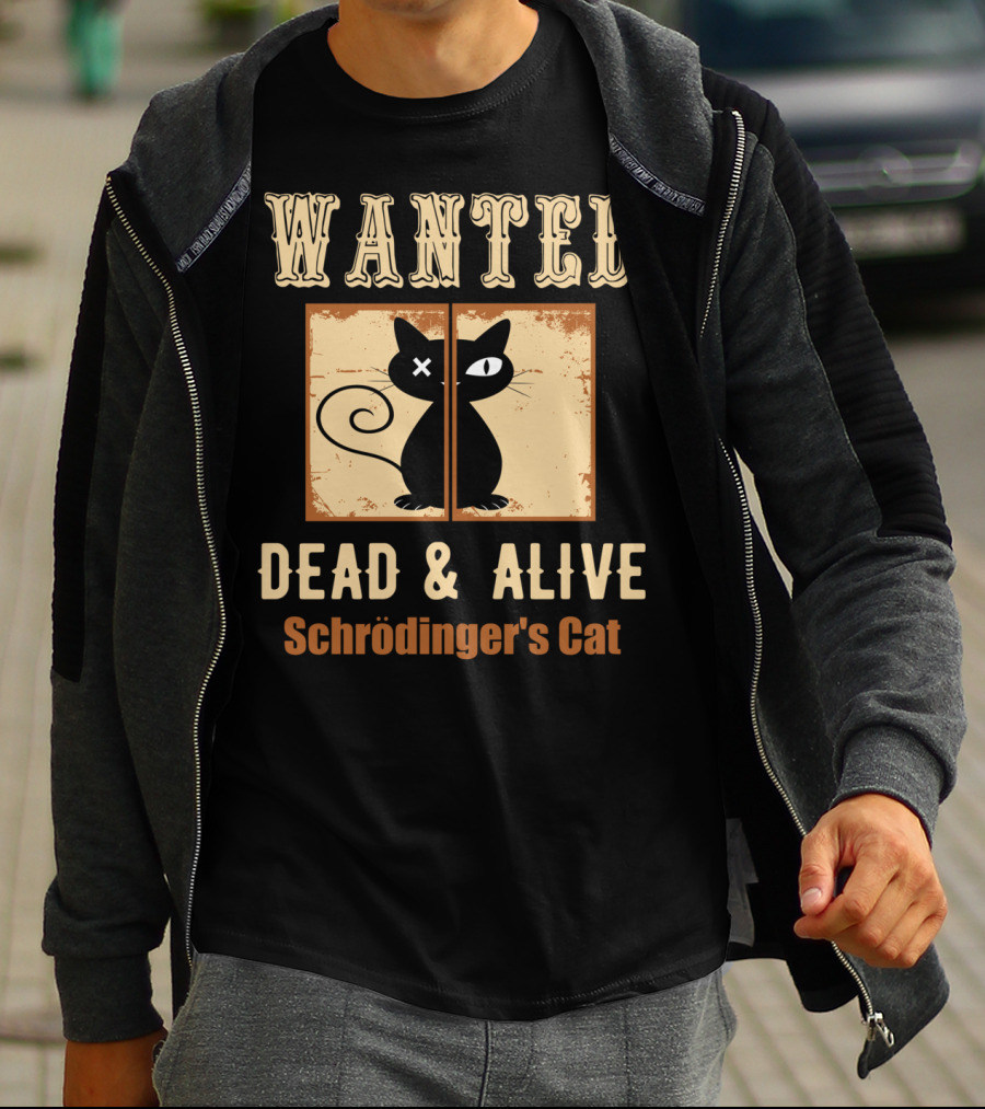 Wanted Dead And Alive Schrödinger's Cat T-Shirt