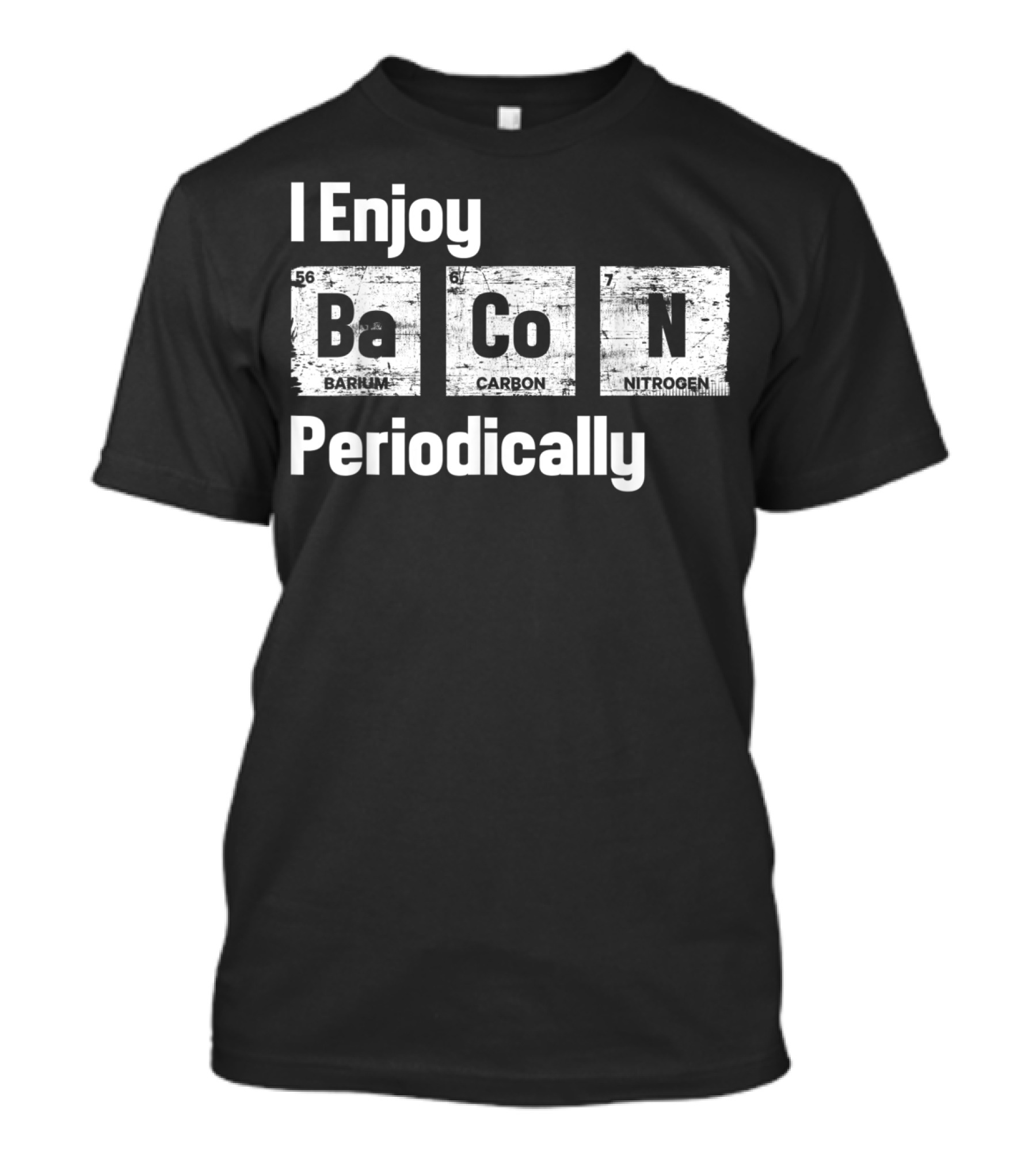 I Enjoy Bacon Periodically Barium Carbon Nitrogen T-Shirt