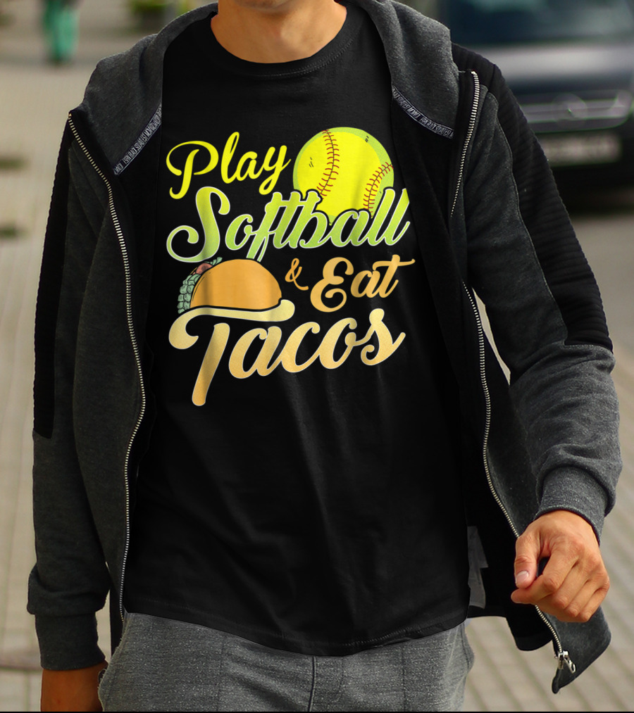 Play Softball And Eat Tacos T-Shirt