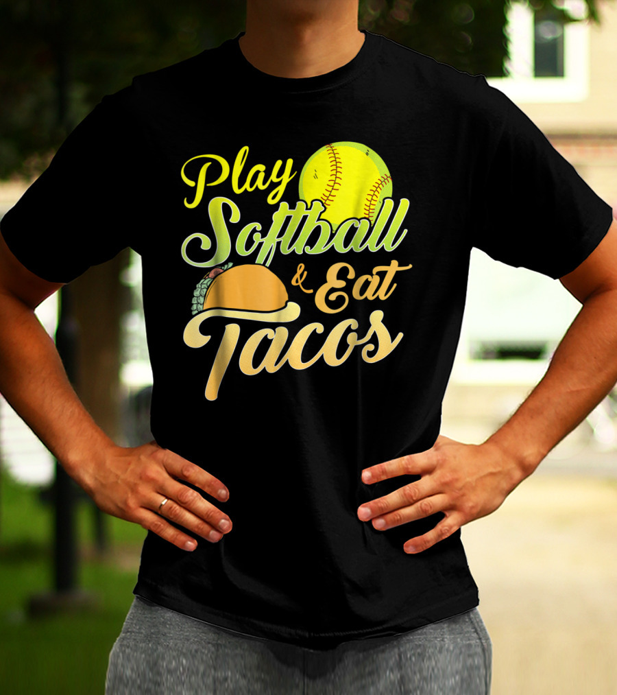 Play Softball And Eat Tacos T-Shirt