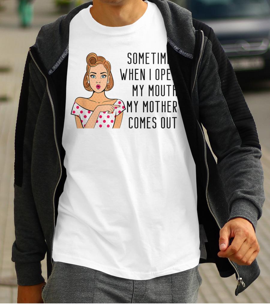 Sometimes When I Open My Mouth My Mother Comes Out Retro Pop Art Woman T-Shirt