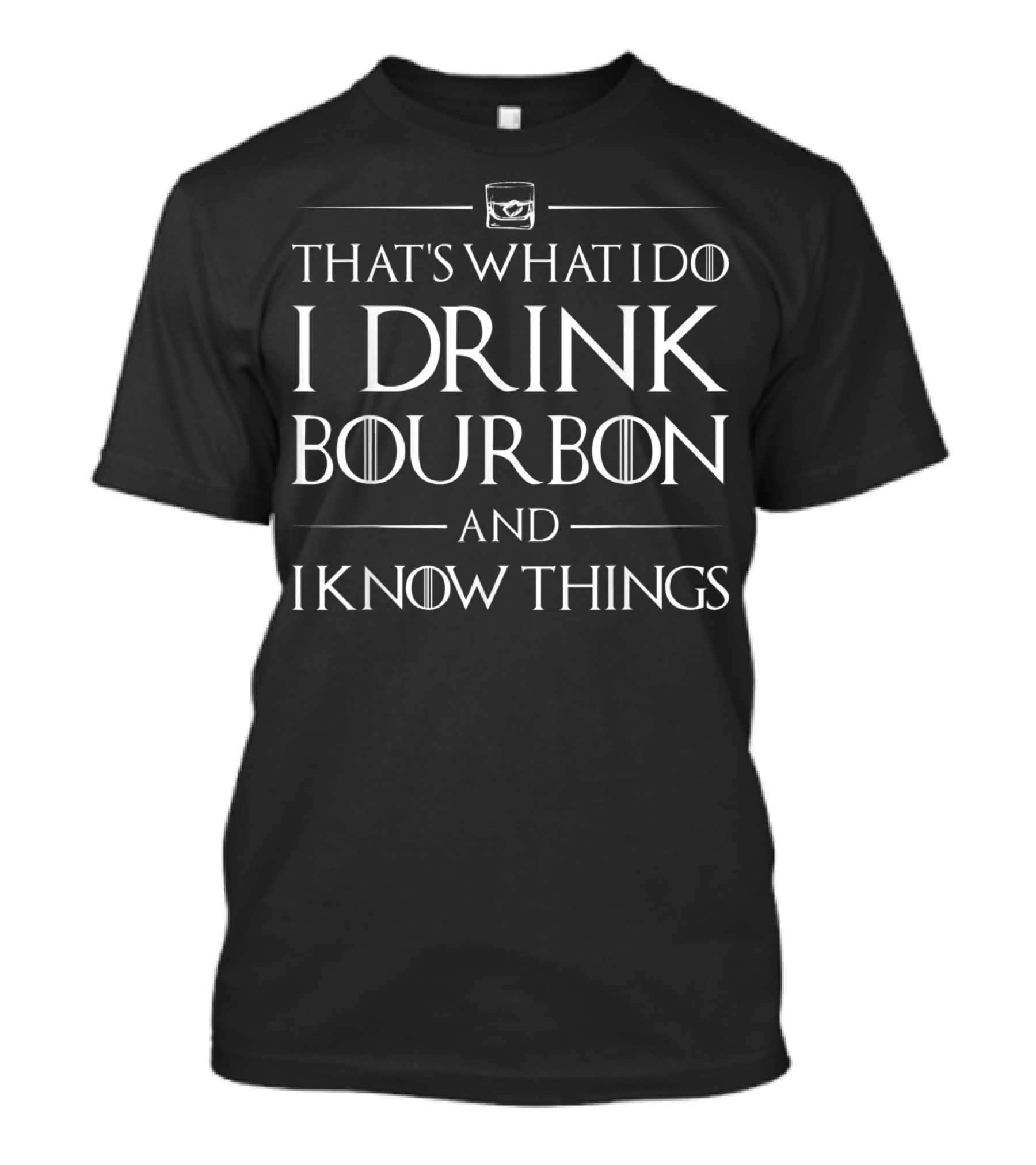 That's What I Do I Drink Bourbon And I Know Things Iconic T-Shirt