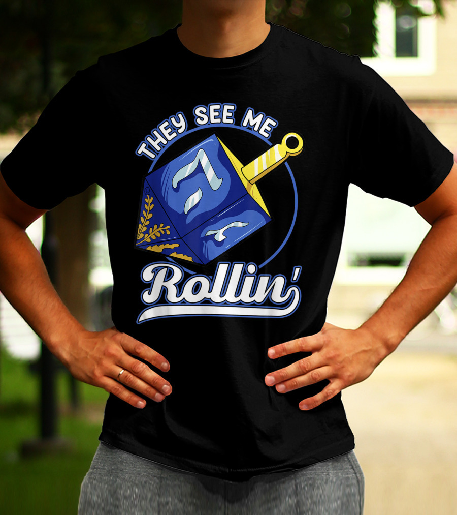 They See Me Rollin Hanukkah Dreidel Fun T-Shirt