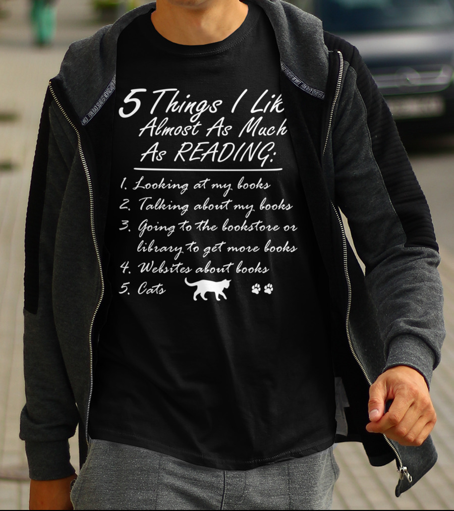 5 Things I Like Almost As Much As Reading: Books Cats Websites Bookstore Library T-Shirt