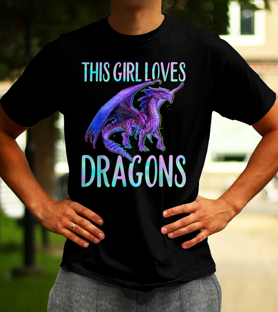 This Girl Loves Dragons Dragon Clothing Fun Fantasy Enthusiast T-Shirt