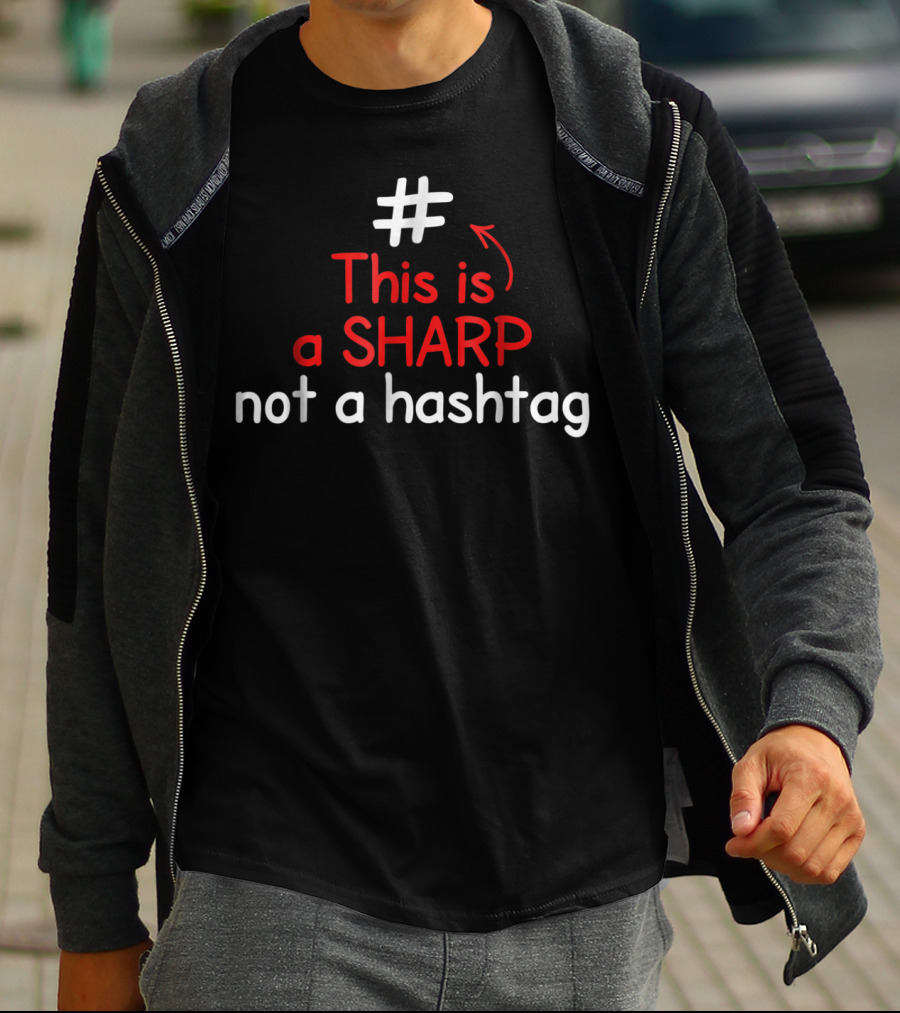 This Is A Sharp Not A Hashtag Music Teacher T-Shirt