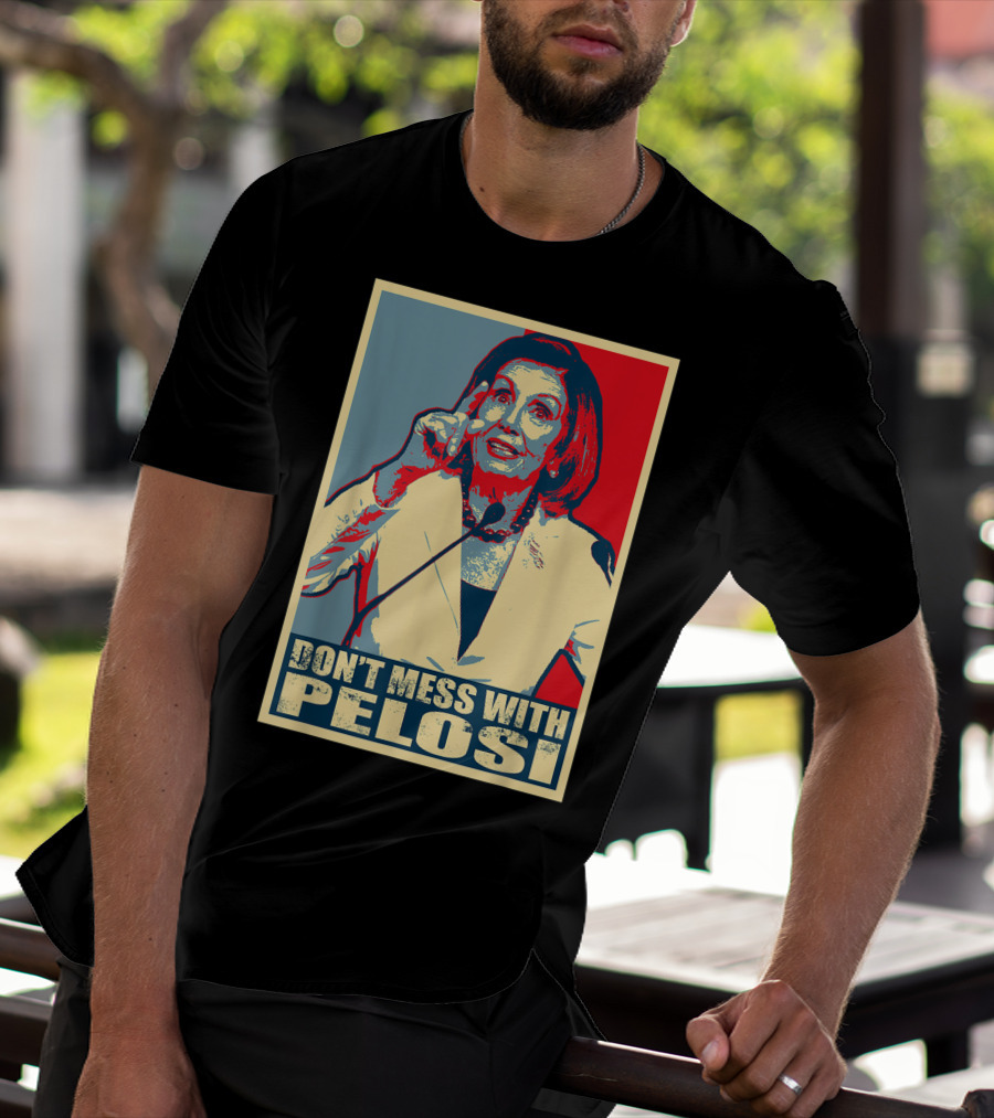 Don't Mess With Pelosi Impeachment T-Shirt
