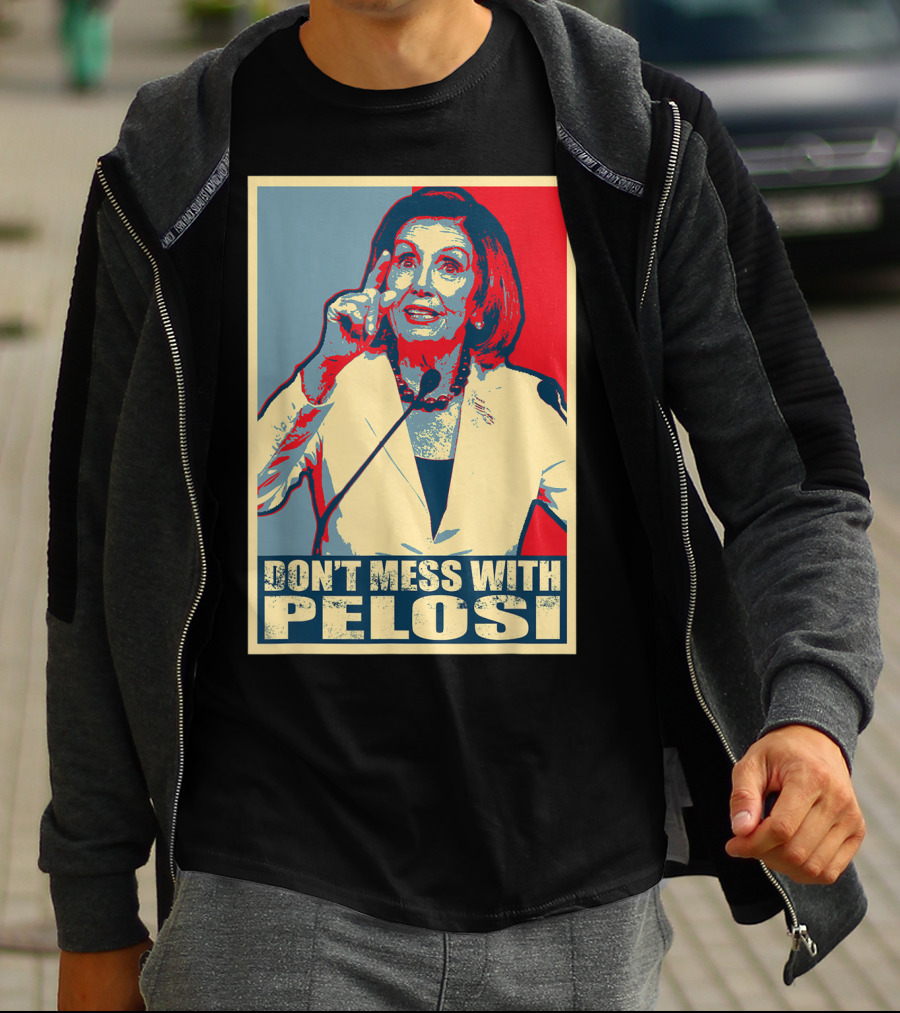 Don't Mess With Pelosi Impeachment T-Shirt