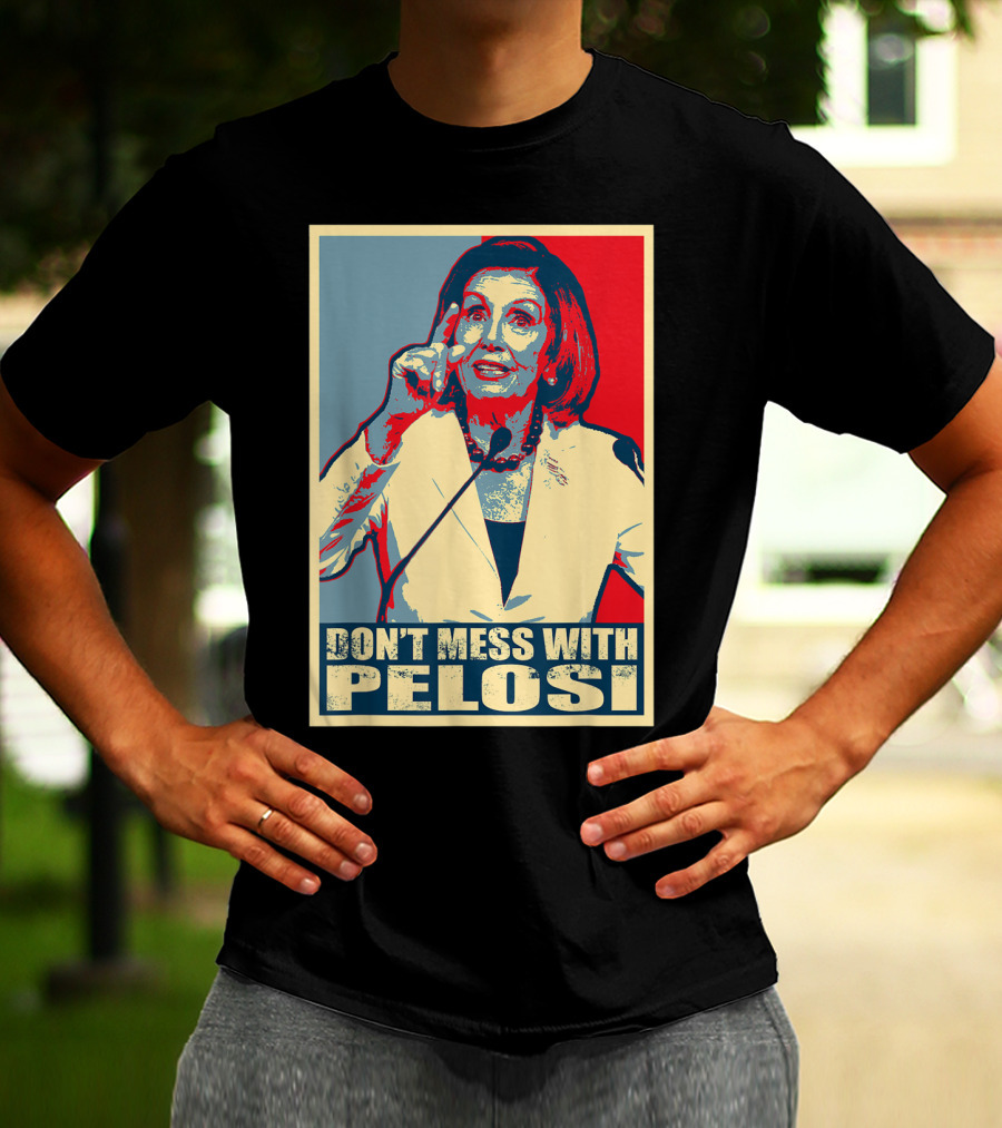 Don't Mess With Pelosi Impeachment T-Shirt