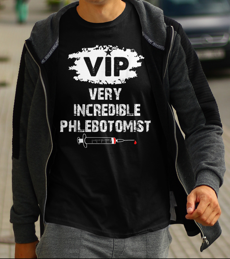 VIP Very Incredible Phlebotomist Syringe Humor T-Shirt