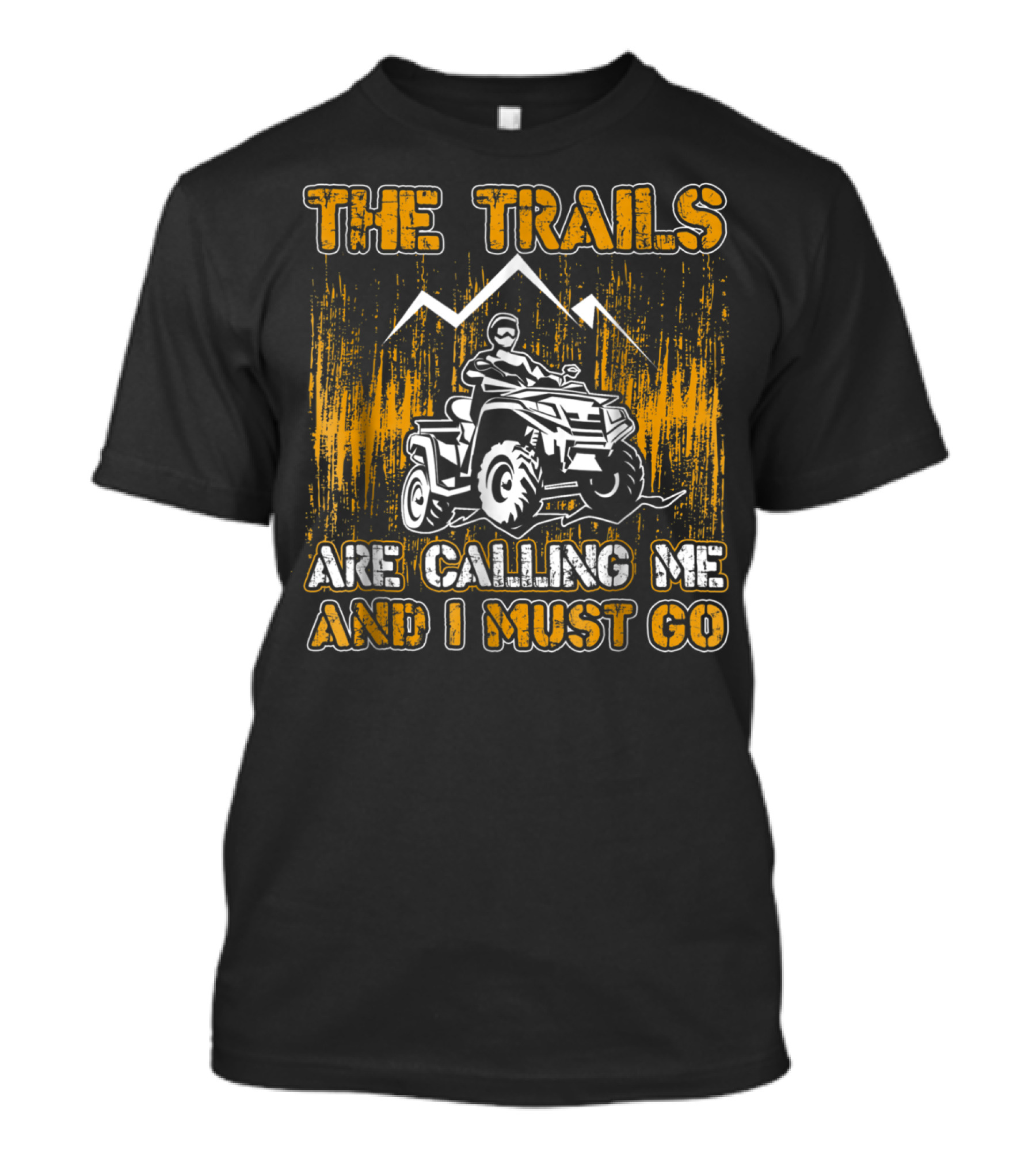 The Trails Are Calling Me And I Must Go 4 Wheeler Adventure T-Shirt
