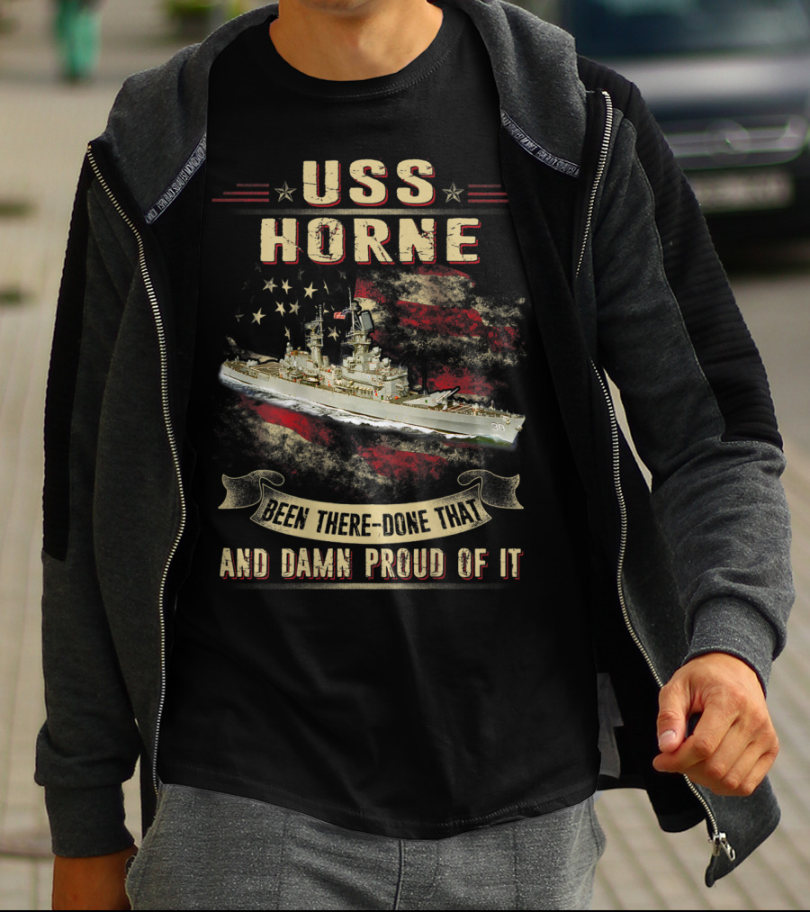 USS Horne Been There Done That And Damn Proud Of It CG30 T-Shirt