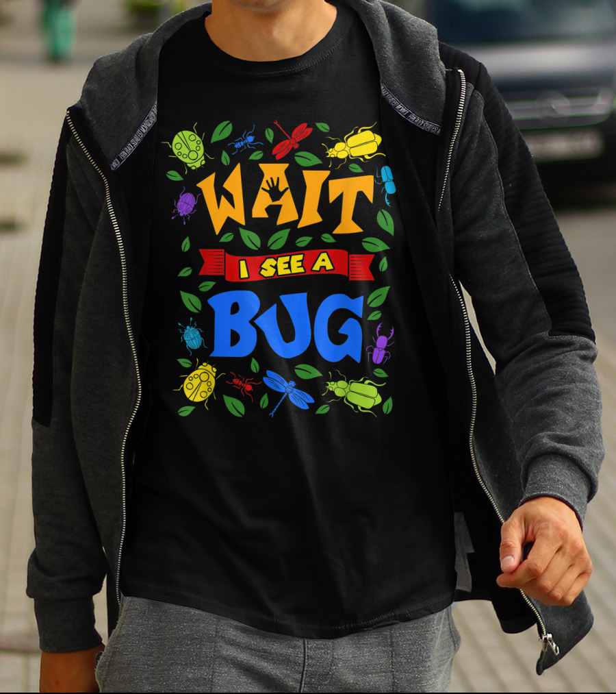Wait I See A Bug Ladybug Beetle Dragonfly Ant Leaves T-Shirt