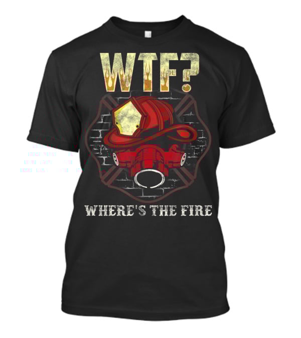 WTF? Firefighter Helmet And Mask Brick Wall Where's The Fire T-Shirt