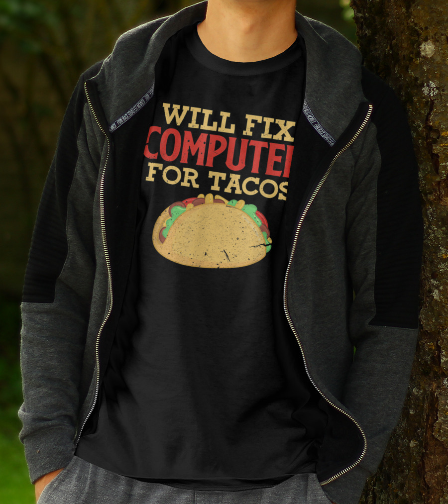 Will Fix Computer For Tacos Programmer Humor T-Shirt