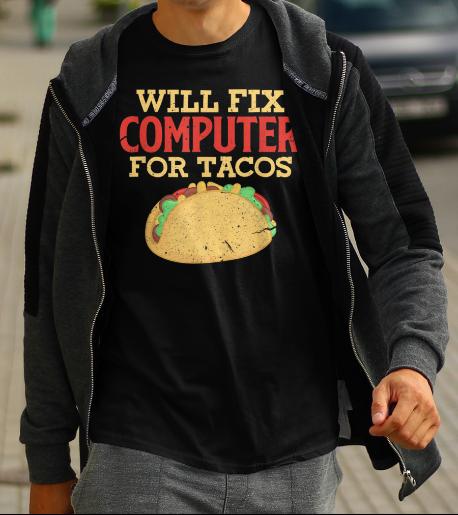 Will Fix Computer For Tacos Programmer Humor T-Shirt