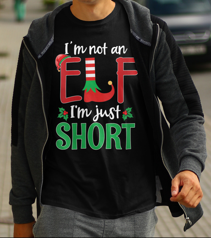 I'm Not An Elf I'm Just Short Christmas Holiday Humor T-Shirt