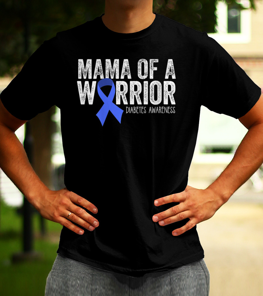 Mama Of A Warrior Diabetes Awareness Blue Ribbon T1D Mom T-Shirt