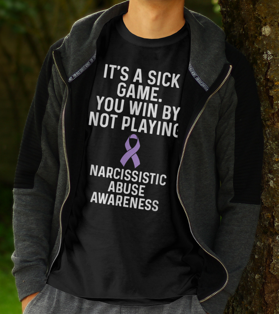 It's A Sick Game You Win By Not Playing Narcissistic Abuse Awareness T-Shirt