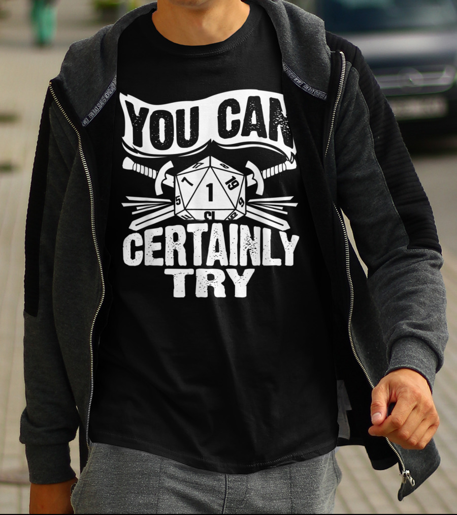 You Can Certainly Try Critical Fail D20 Dice Swords And Banner T-Shirt