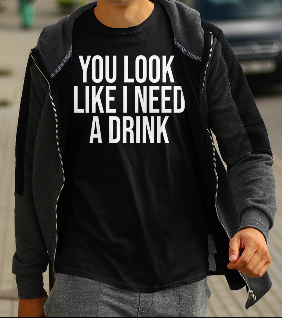 You Look Like I Need A Drink Fun Justin Moore T-Shirt