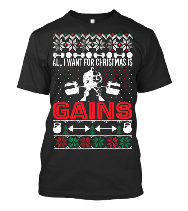All I Want For Christmas Is Gains Weights Kettlebells Festive T-Shirt