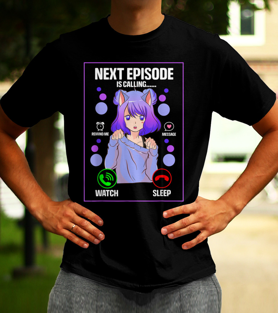 Next Episode Is Calling Anime Japanese Girl Manga Otaku Senpai Chibi Watch Sleep T-Shirt