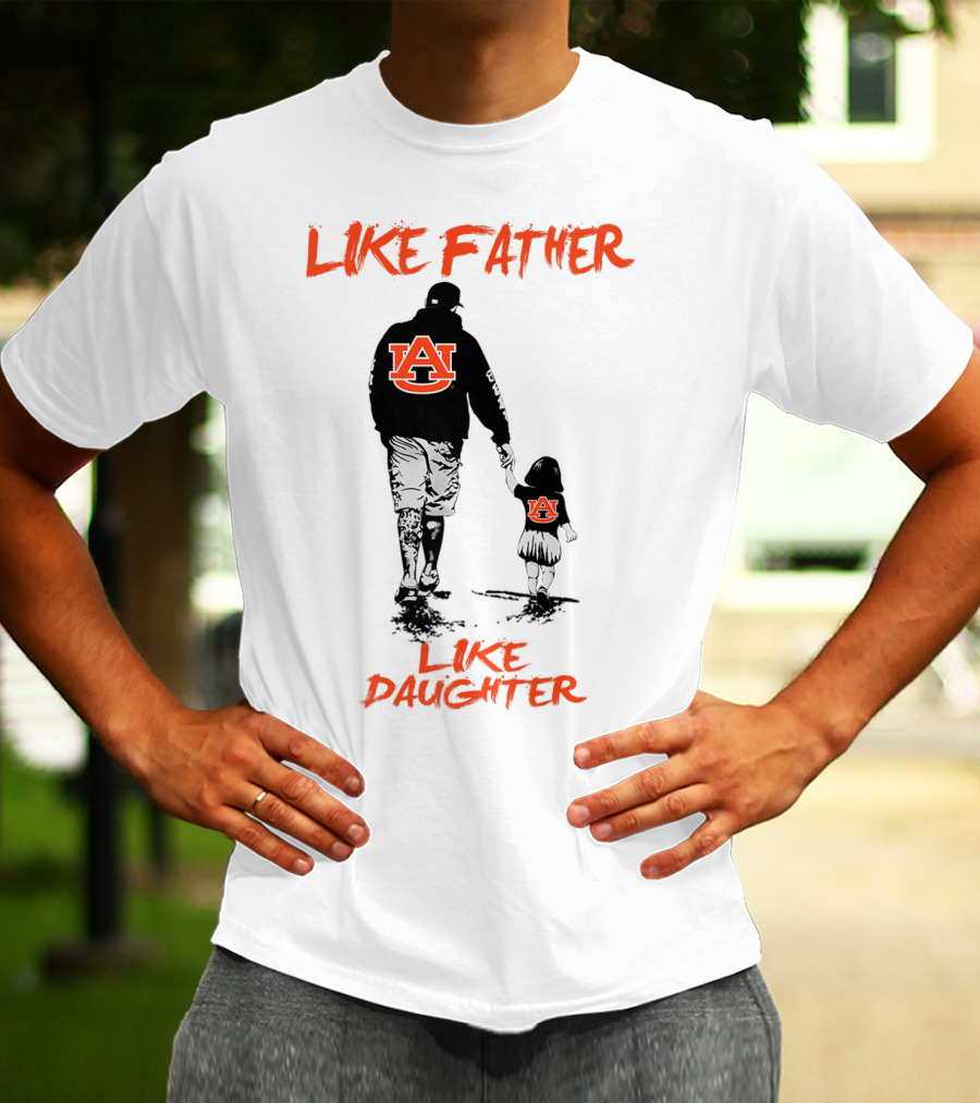 Like Father Like Daughter Auburn Tigers T-Shirt