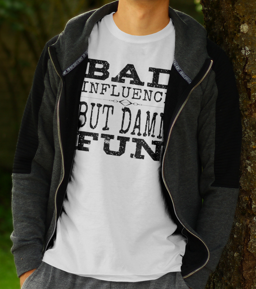 Bad Influence But Damn Fun Friend Funny T-Shirt
