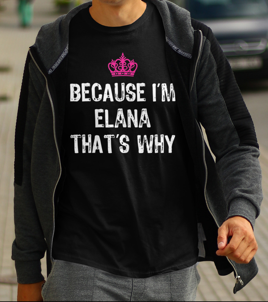 Because I'm Elana That's Why Pink Crown Ribbed White Letters T-Shirt