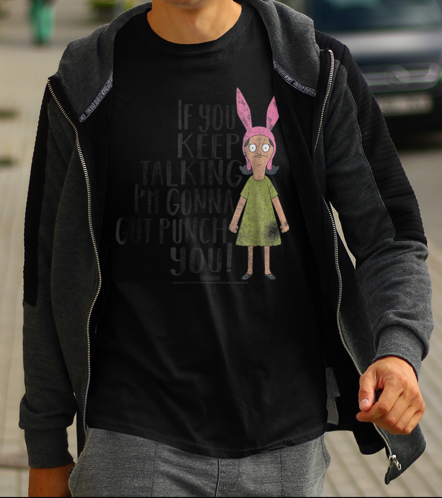 Bob's Burgers If You Keep Talking I'm Gonna Gut Punch You Louise Belcher T-Shirt
