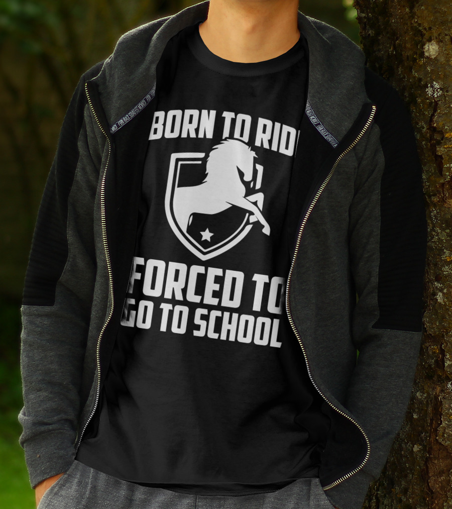 Born To Ride Forced To Go To School Horse Crest T-Shirt