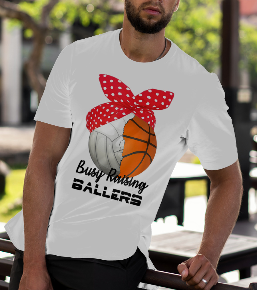 Busy Raising Ballers Basketball Volleyball Bandana T-Shirt