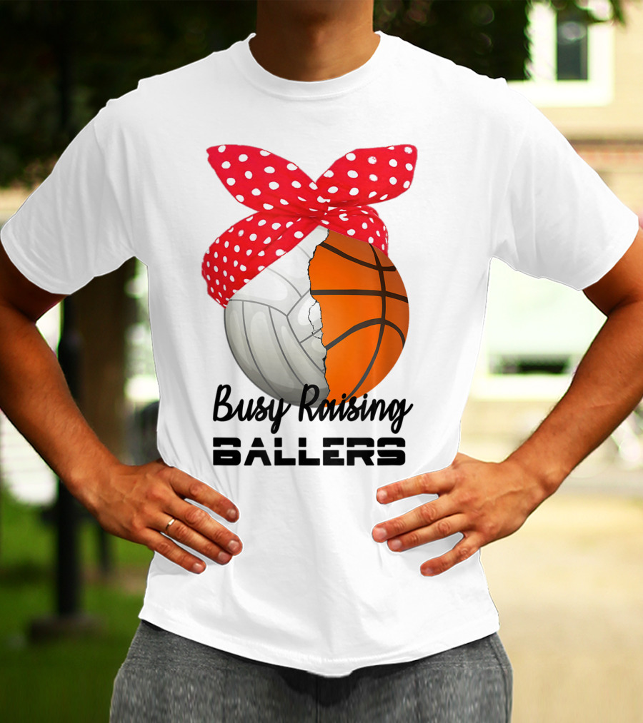 Busy Raising Ballers Basketball Volleyball Bandana T-Shirt