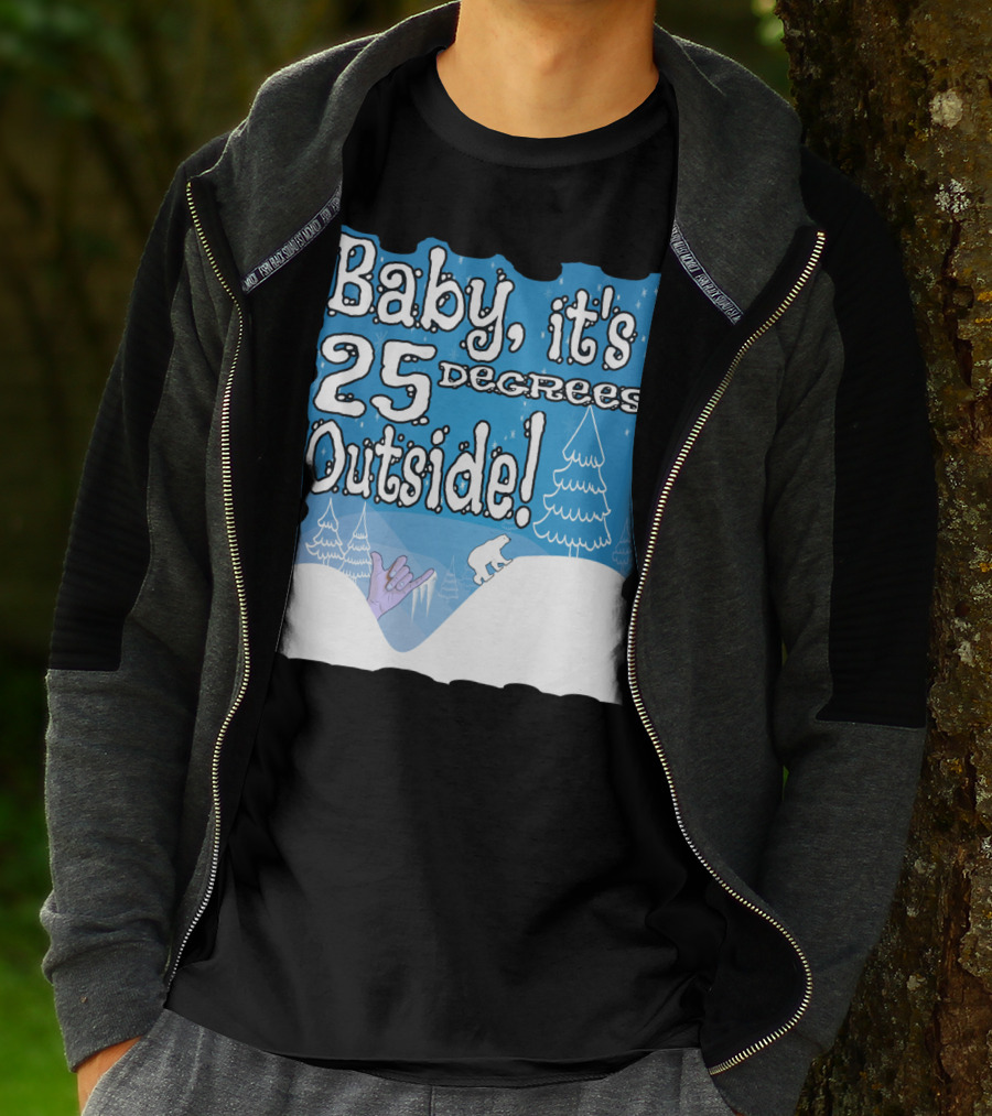 Baby, It's 25 Degrees Outside Polar Bear Christmas Holiday T-Shirt