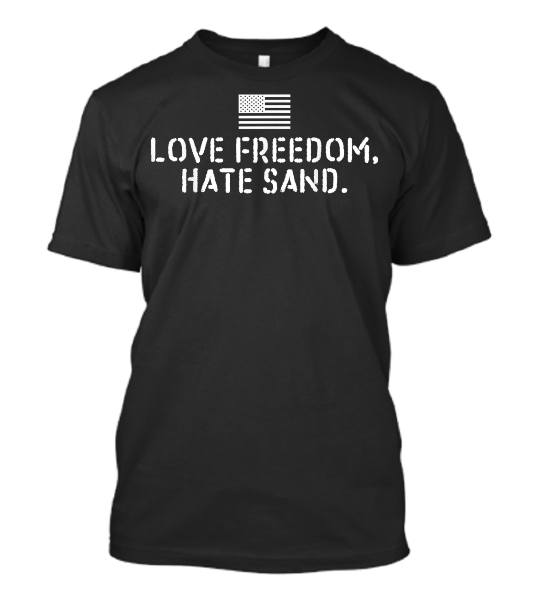 Love Freedom Hate Sand American Flag Deployed Care Package T-Shirt