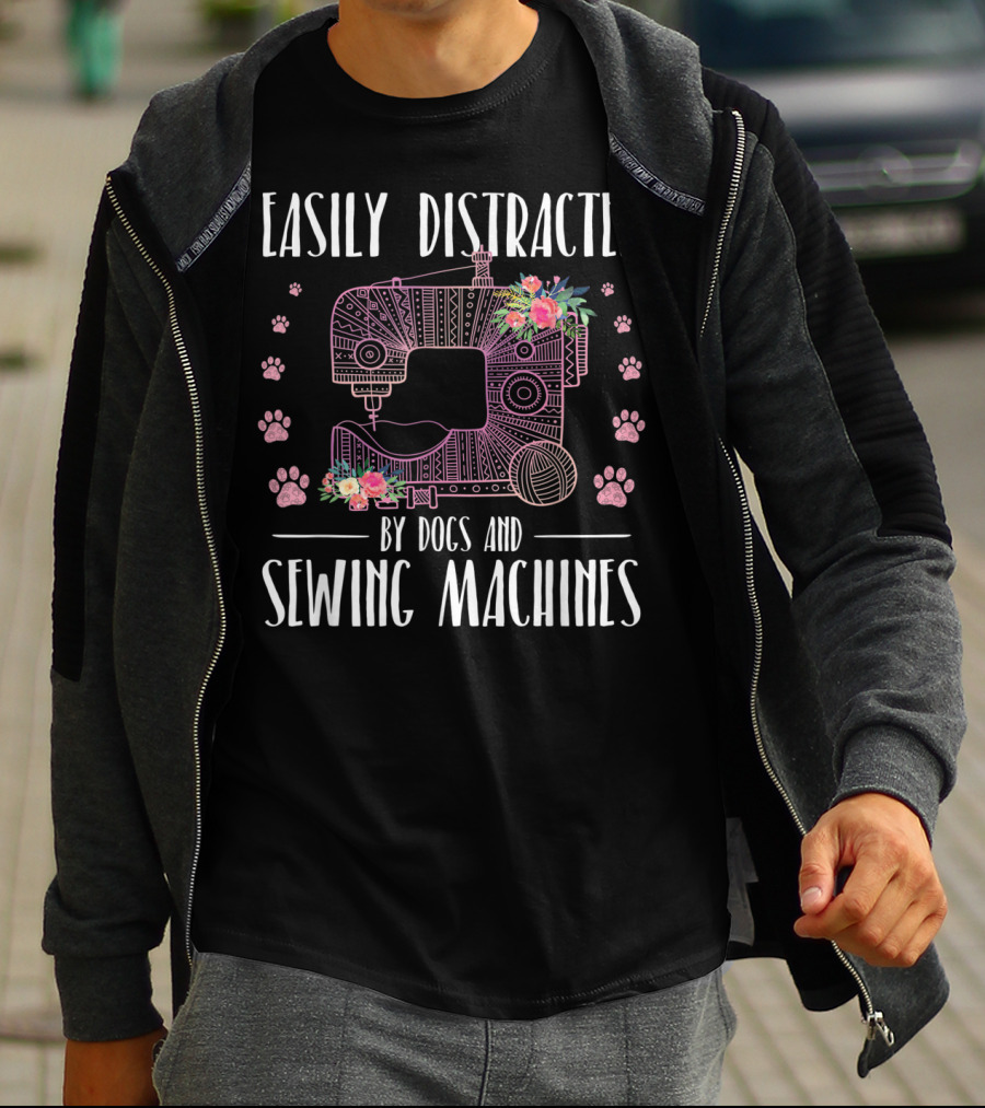 Easily Distracted By Dogs And Sewing Machines With Floral Sewing Machine And Paw Prints T-Shirt