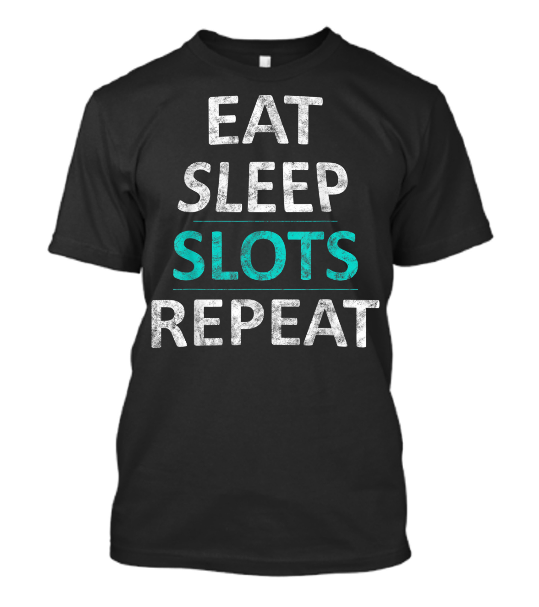 Eat Sleep Slots Repeat Lucky Casino Game Bonus Lifestyle T-Shirt