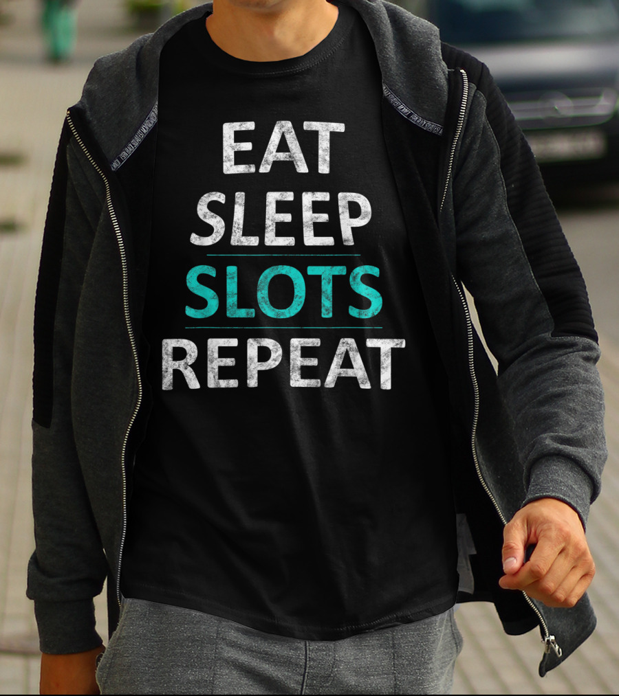 Eat Sleep Slots Repeat Lucky Casino Game Bonus Lifestyle T-Shirt