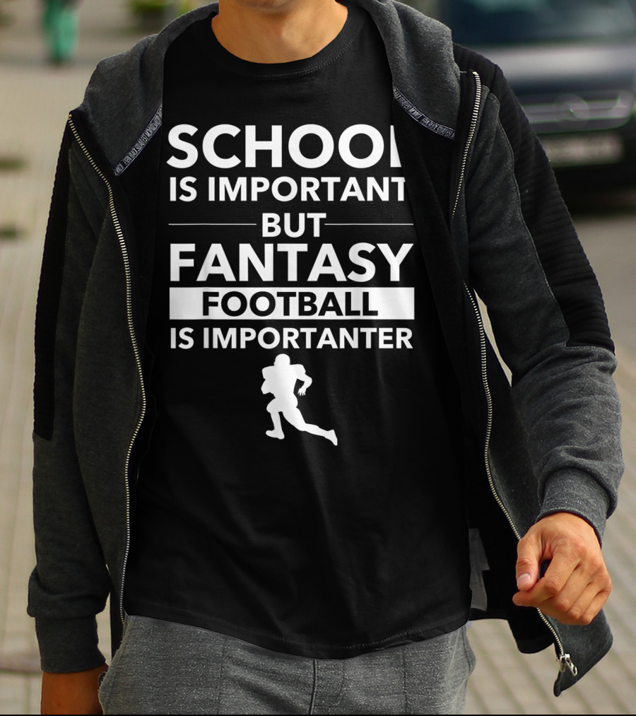 School Is Important But Fantasy Football Is Importanter Football Player T-Shirt