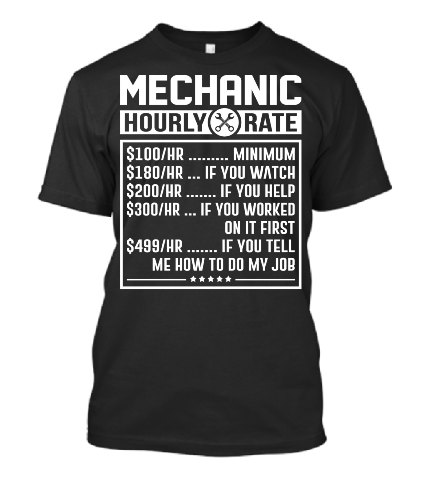 Mechanic Hourly Rate Minimum Watch Help Worked Tell Me How To Do My Job T-Shirt
