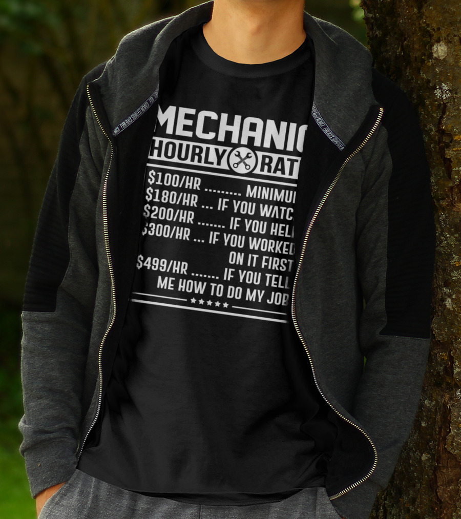 Mechanic Hourly Rate Minimum Watch Help Worked Tell Me How To Do My Job T-Shirt