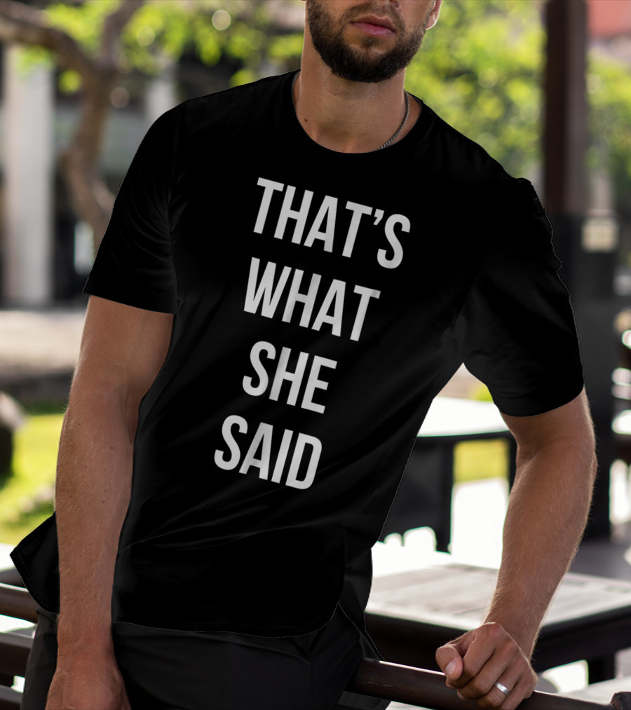 That's What She Said Funny Cute Joke T-Shirt
